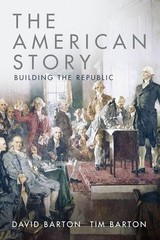 The American Story Building the Republic David Barton Paperback History Book