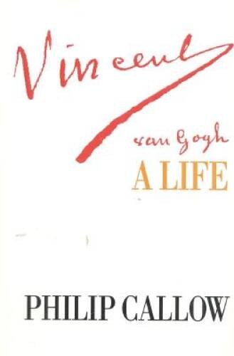 Vincent Van Gogh – Hardcover By Callow, Philip – VERY GOOD