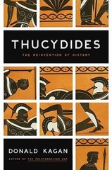 Thucydides: The Reinvention of History – Hardcover By Kagan, Donald – VERY GOOD
