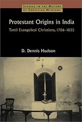 Protestant Origins in India : Tamil Evangelical Christians, 1706-