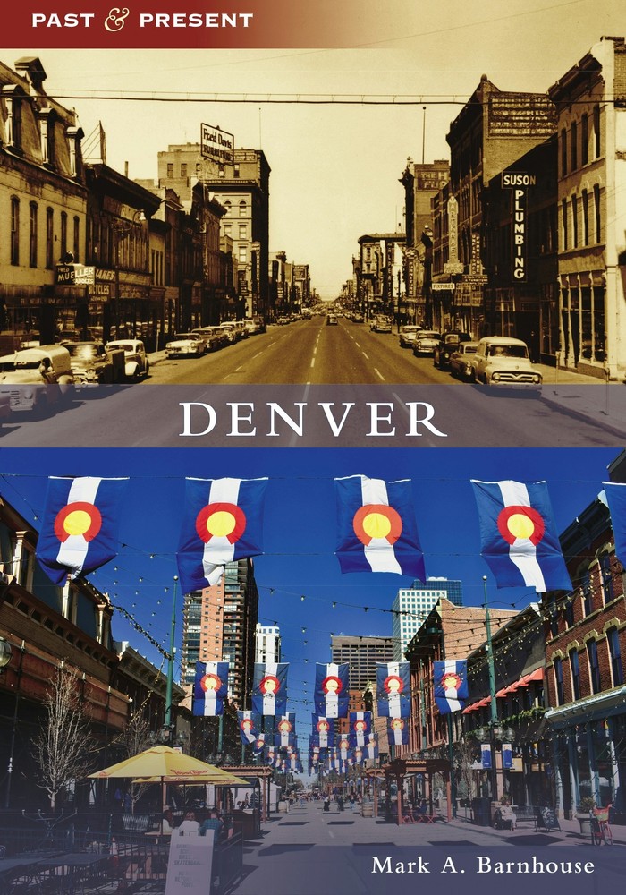 NEW Arcadia Publishing Denver, CO 9781467109055 Past and Present Trade Paperback