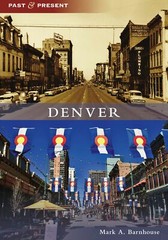 NEW Arcadia Publishing Denver, CO 9781467109055 Past and Present Trade Paperback