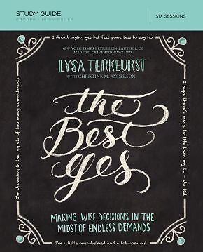 The Best Yes Study Guide: Making Wise Decisions in the Midst of Endless .. NEW