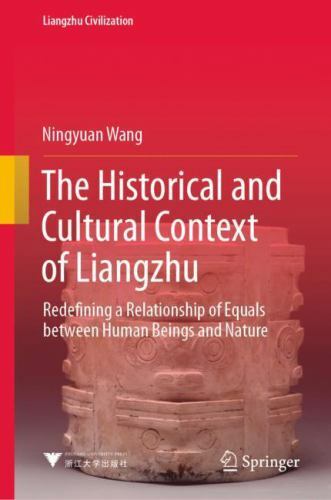 The Historical and Cultural Context of Liangzhu – 9789811651335