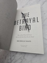 The Betrayal Bind: How to Heal When the Person You Love the Most Hurts You the..