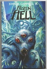 JOHN W. CAMPBELL Jr. FROZEN HELL. Long-lost complete „Who Goes There?” THE THING