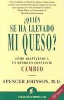 ¿Quién se ha llevado mi queso?: cómo adaptarse a un mundo en constante cambio…