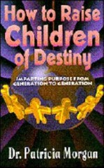 How to Raise Children of Destiny – Morgan, Patricia – Good – See condition n…