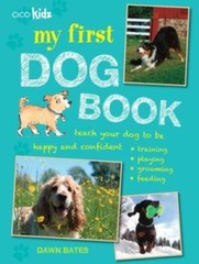 My First Dog Book: Teach your dog to be happy and confident: trainin – VERY GOOD