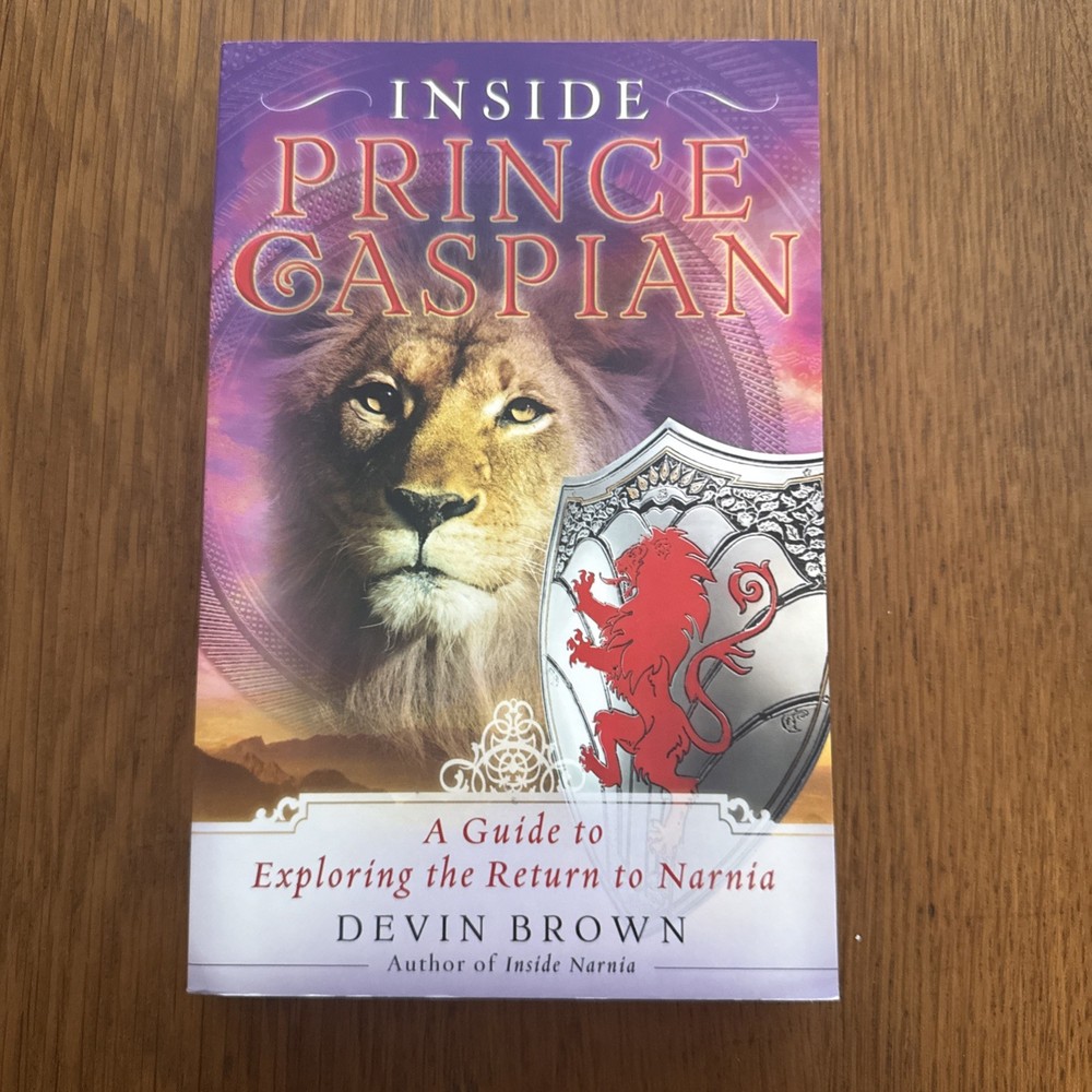 Inside Prince Caspian : A Guide to Exploring the Return to Narnia by Devin Brown