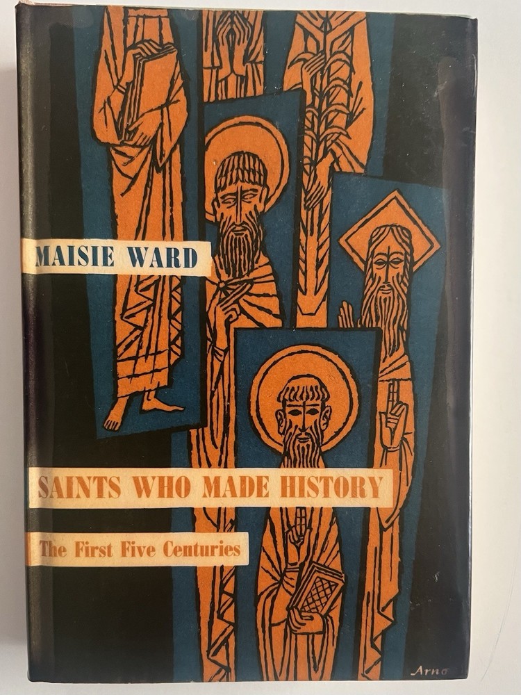 Saints Who Made History: The First Five Centuries by Maisie Ward (1959 Hardback)