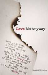 Love Me Anyway: A Book Of Poems Exploring The Pain, Joy, and Love Of Living: New