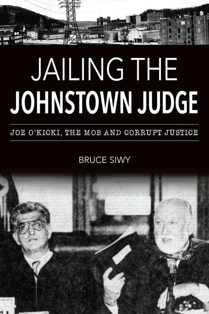 NEW The History Press Jailing the Johnstown Judge, PA 9781467152037 True Crime T
