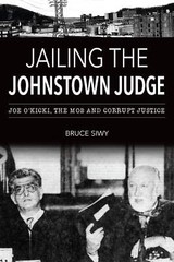 NEW The History Press Jailing the Johnstown Judge, PA 9781467152037 True Crime T
