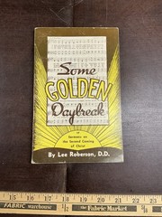 DR. LEE ROBERSON – Some Golden Daybreak 1957 BIBLE SERMONS 2nd Coming Baptist