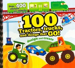 100 Tractors, Trucks, and Things That Go!: Design and Create