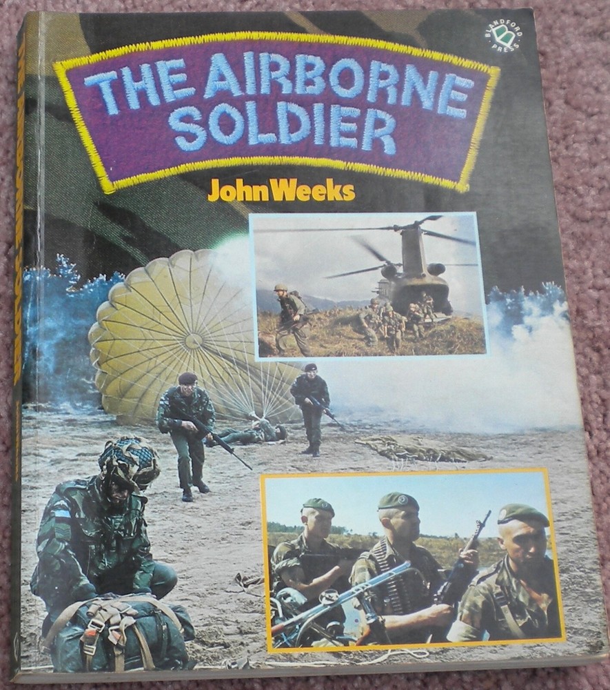 The Airborne Soldier John Weeks SC Blandford Press 1985