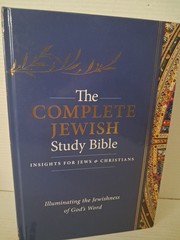 The Complete Jewish Study Bible : Illuminating the Jewishness of God’s Word…