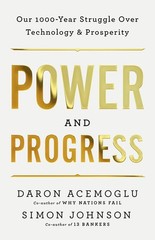 Power and Progress: Our Thousand-Year Struggle Over Technology and Prosperit…
