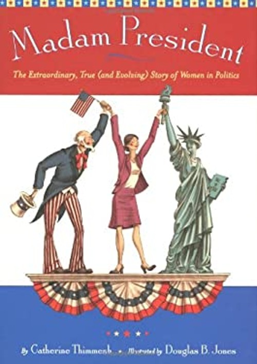 Madam President : The Extraordinary, True and Evolving Story of W