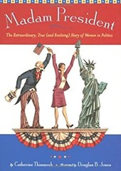 Madam President : The Extraordinary, True and Evolving Story of W