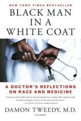 Black Man in a White Coat: A Doctor’s Reflections on Race – VERY GOOD
