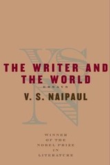 The Writer and the World : Essays by V.S. NAIPAUL