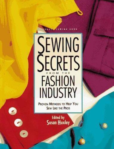 Sewing Secrets from the Fashion Industry: Proven Methods to Help You Sew Like…