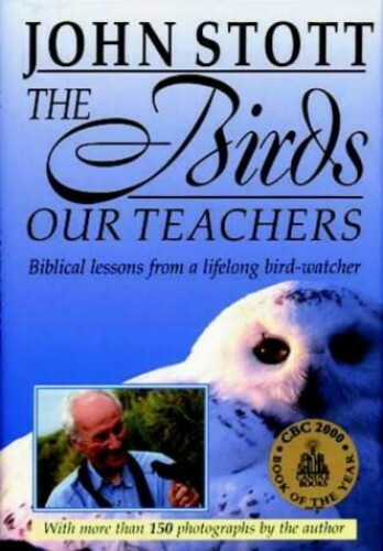 The Birds Our Teachers. Biblical lessons from a… by Stott, John R. W. Hardback