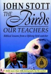 The Birds Our Teachers. Biblical lessons from a… by Stott, John R. W. Hardback