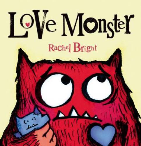 Love Monster – Hardcover By Bright, Rachel – VERY GOOD