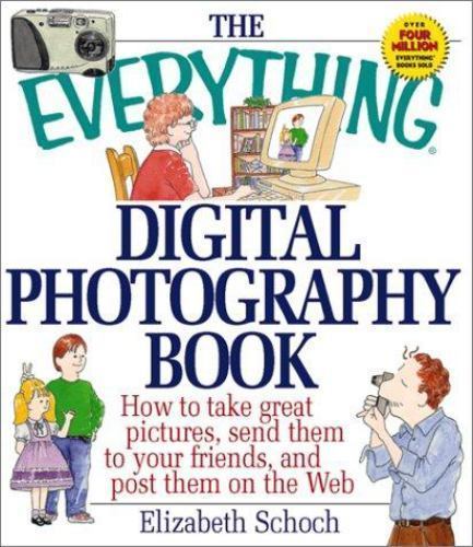 NEW TO DIGITAL PHOTOGRAPHY? „THE EVERYTHING DIGITAL PHOTOGRAPHY BOOK”…$5.99!!!