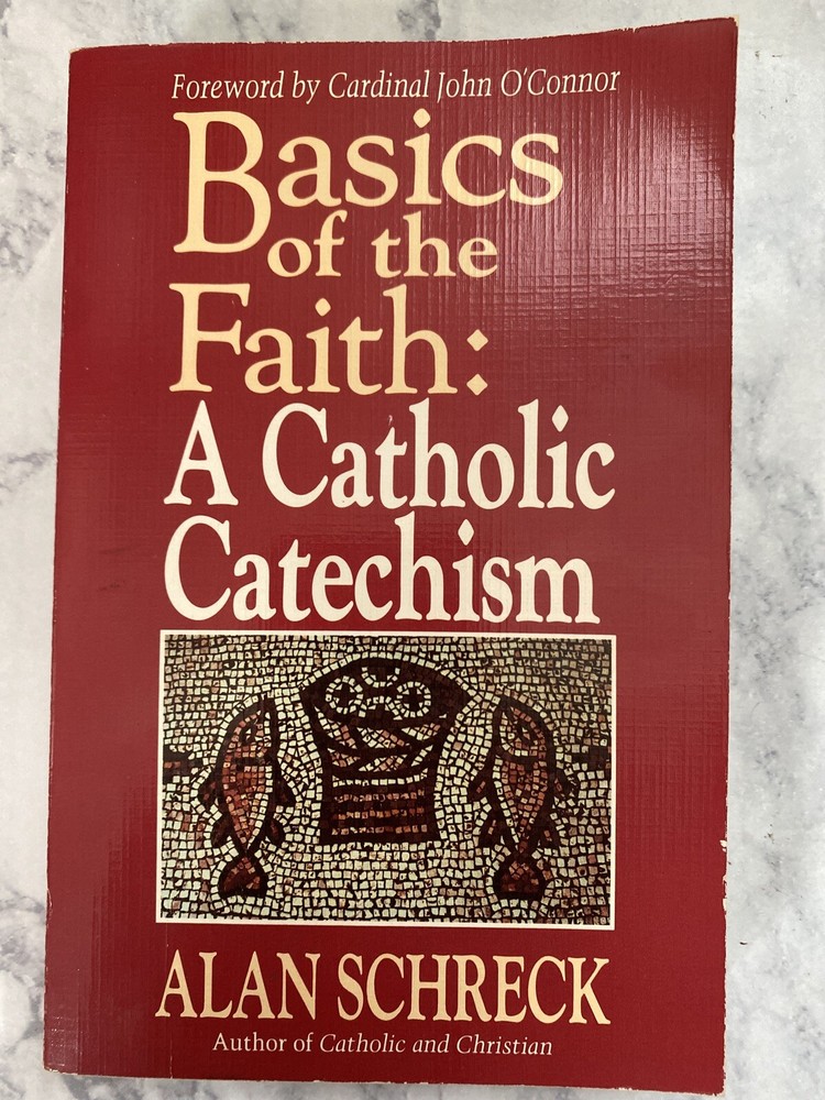 Basics of the Faith: A Catholic Catechism by Alan Schreck Paperback