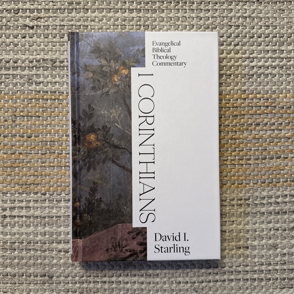I Corinthians: Evangelical Biblical Theology Commentary by David I. Starling