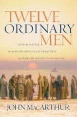 Twelve Ordinary Men: How the Master Shaped His Disciples for Greatne – VERY GOOD