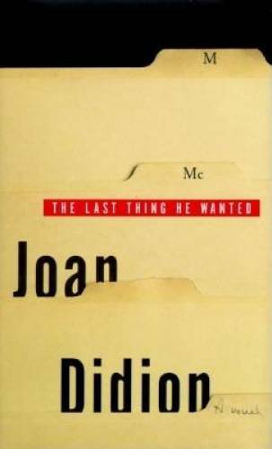 The Last Thing He Wanted – Hardcover By Didion, Joan – GOOD