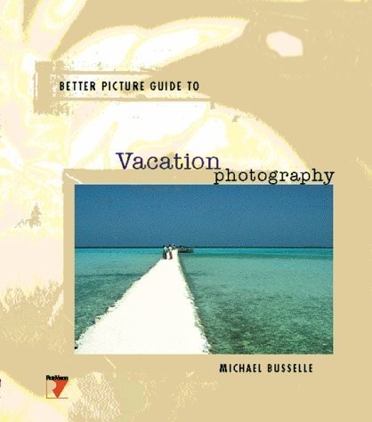 Vacation Photography (Better Picture Guide Series) – Busselle, Michael – Ver…