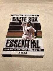 White Sox Essential : Everything You Need to Know to Be a Real Fan! by Lew…