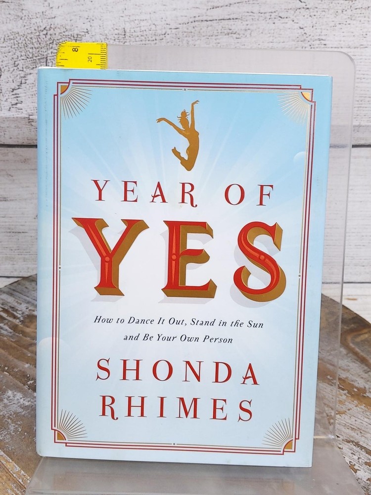 Year of Yes: Dance It Out, Stand In Sun & Be Your Own Person by Shonda Rhimes HC