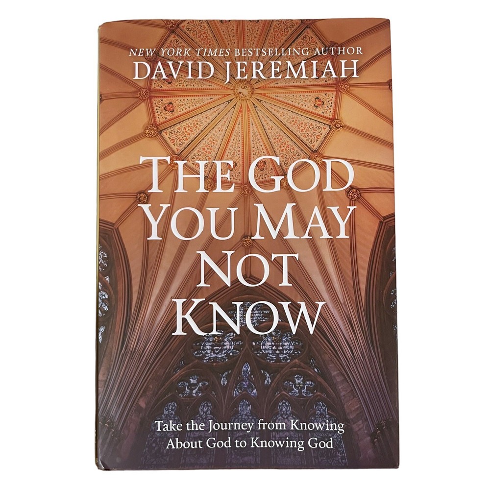 The God You May Not Know by David Jeremiah Hardcover 2018 Christianity Hardcover