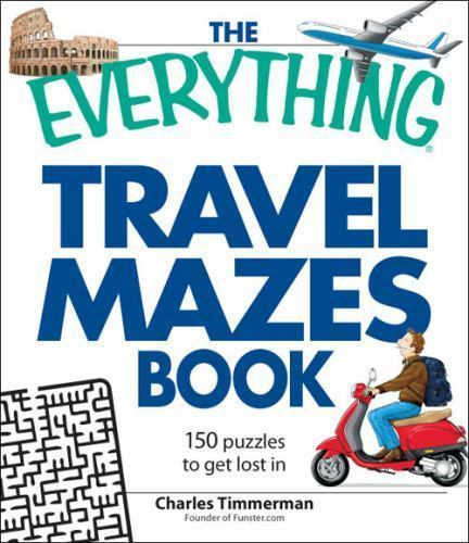 The Everything Travel Mazes Book: 150 puzzles to get lost in Timmerman, Charles