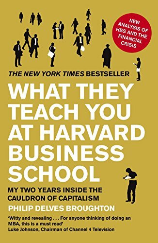 What They Teach You at Harvard Business School By Philip Delves