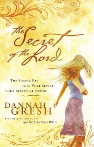 The Secret of the Lord: The Simple Key that Will Revive Your Spi – VERY GOOD