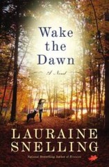 Wake the Dawn: A Novel – Paperback By Snelling, Lauraine – VERY GOOD