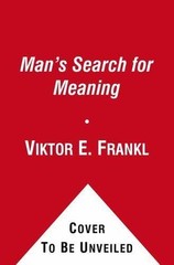 Man’s Search for Meaning: An Introduction to Logotherapy by Viktor E. Frankl