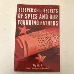Sleeper Cell Secrets of Spies and Our Founding Fathers by Mr. X 110 Pages 2020