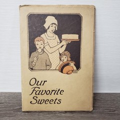 Our Favorite Sweets Dessert Cook Book 1921 Cake & Candy Booth Committee VTG