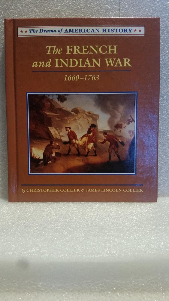 The French and Indian War: 1660-1763 (Drama of American History)