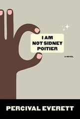 I Am Not Sidney Poitier: A Novel – Paperback By Everett, Percival – GOOD