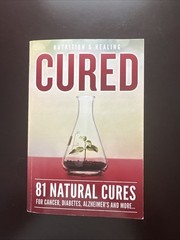 Cured 81 Natural Cures For Cancer, Diabetes, Alzheimer’s and more